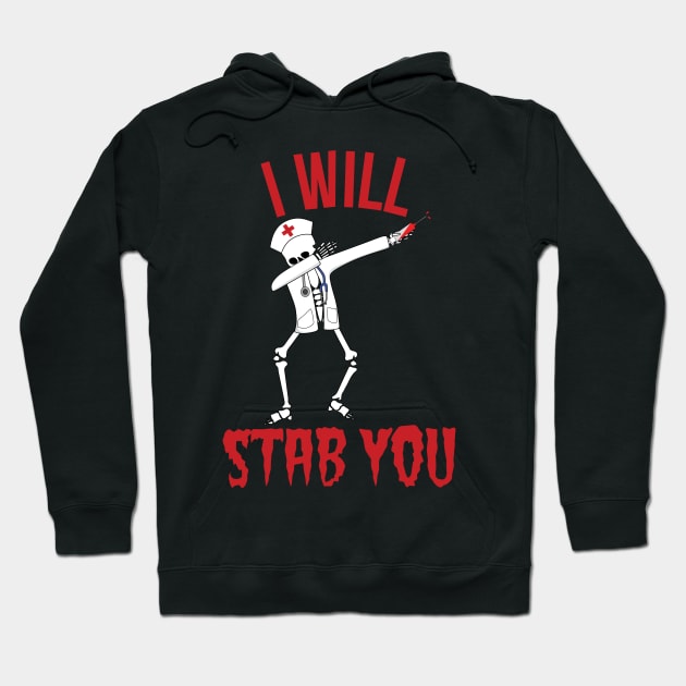 I Will Stab You Nurse Nursing RN PRN Vet Funny Medical Doctor Shift Student Hoodie by Shirtsurf